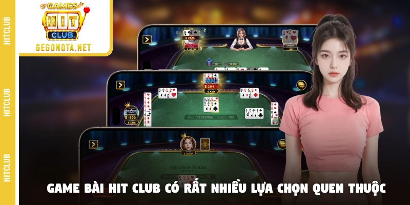 Game bài HIT CLUB có rất nhiều lựa chọn quen thuộc